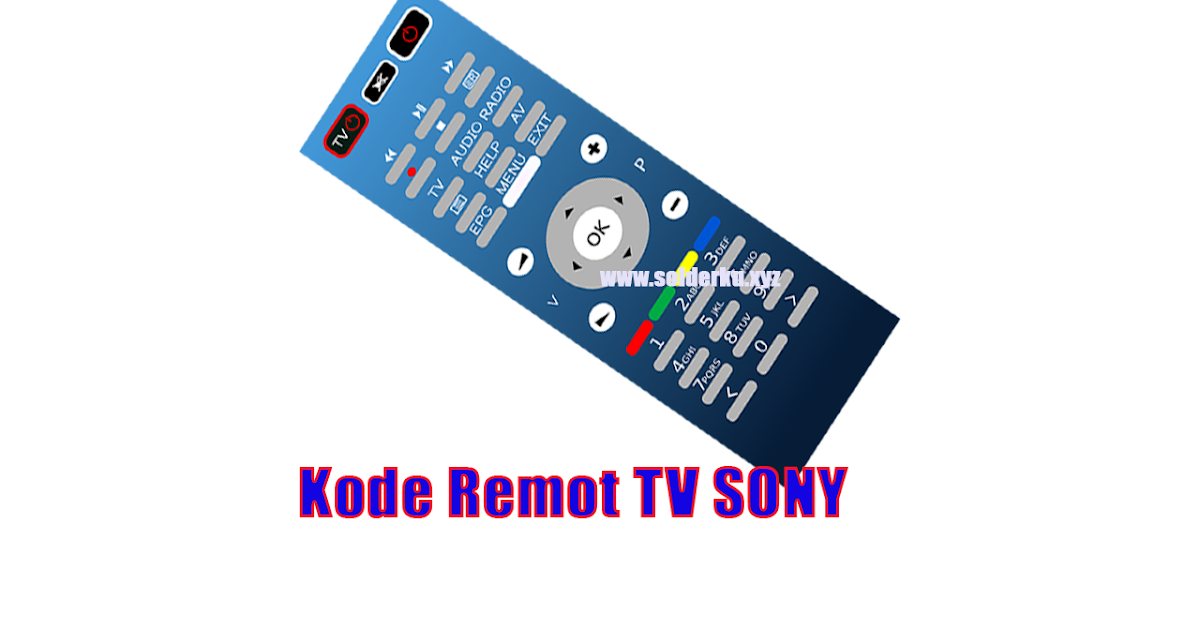 Kode Remot TV SONY Tabung dan LCD solderku